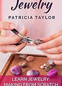 Jewelry: Learn Jewelry Making from Scratch